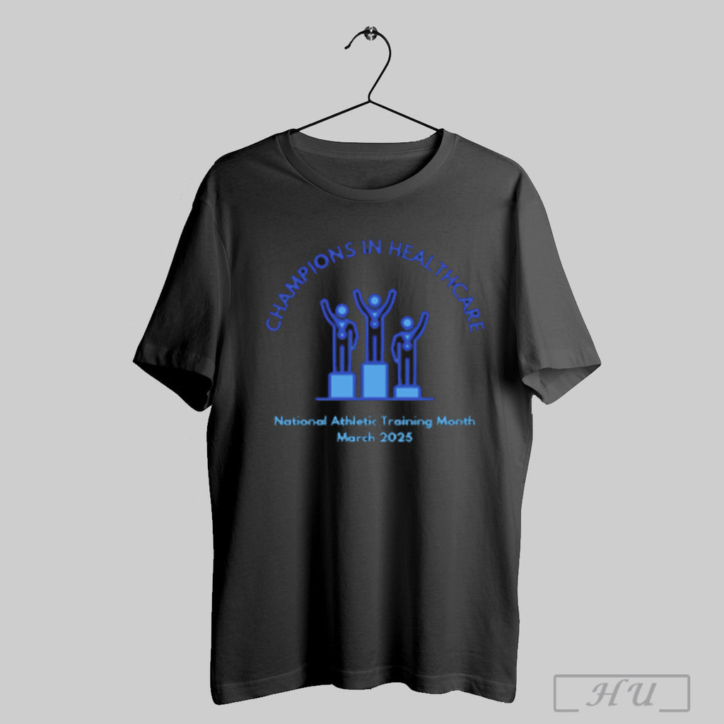 Champions In Healthcare National Athletic Training Month March 2025 T Shirt