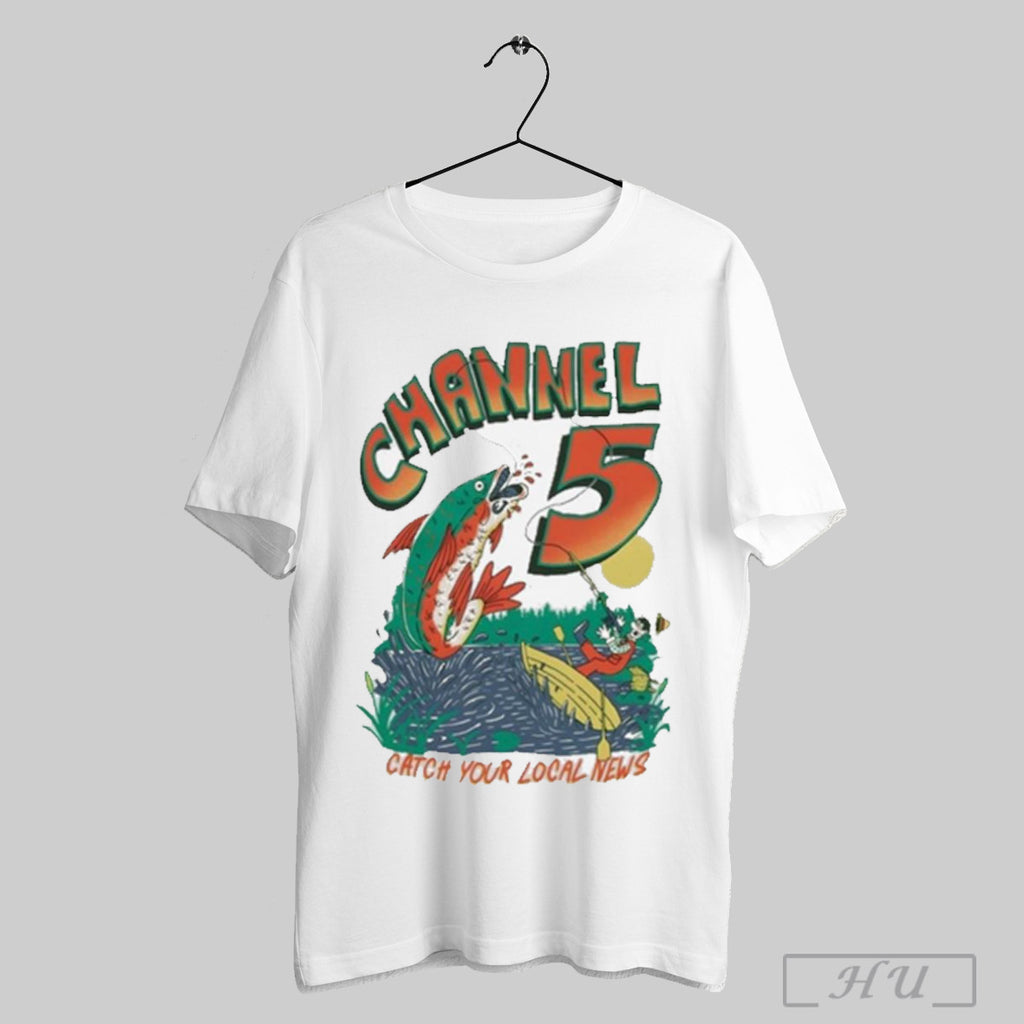 Channel 5 Catching Your Local News T Shirt