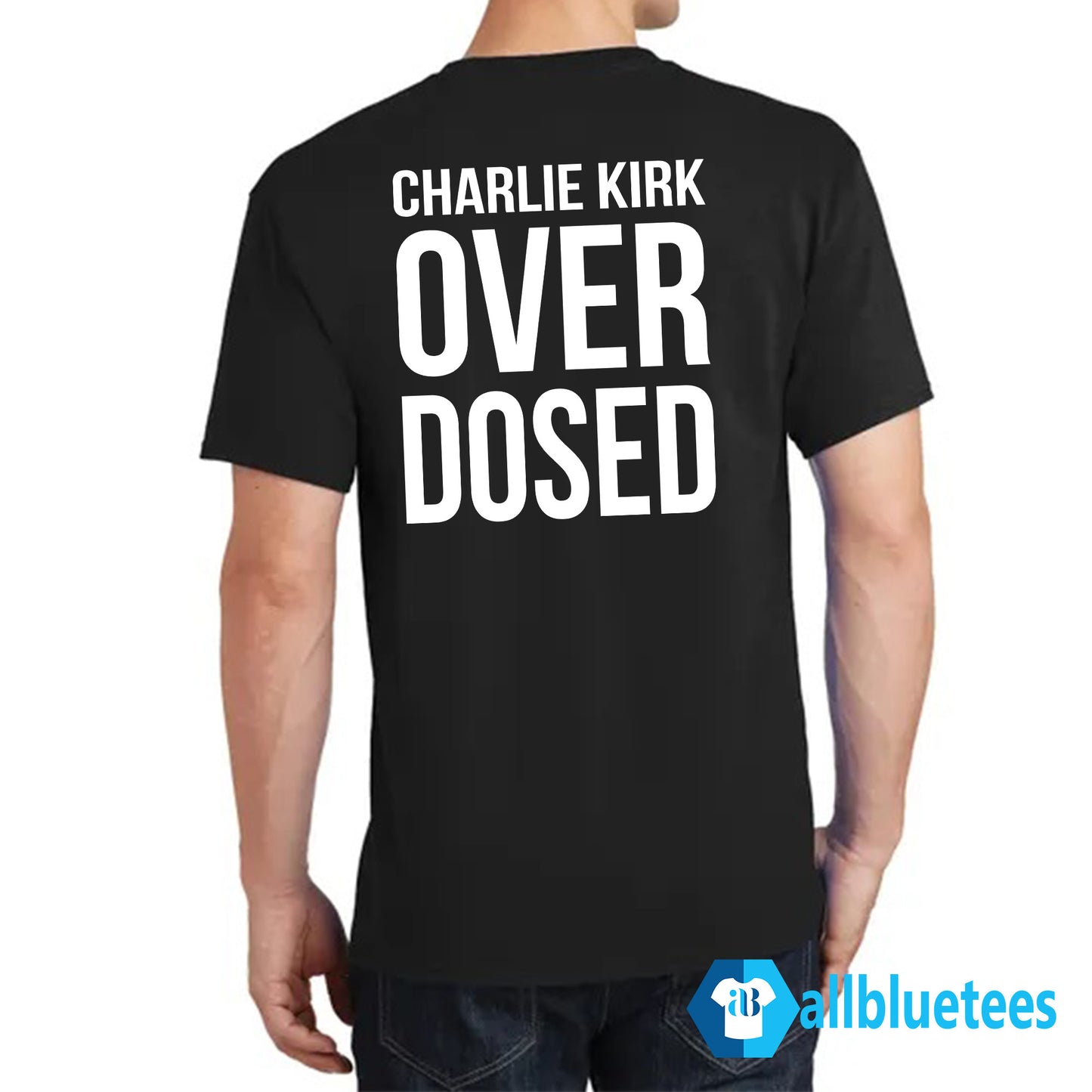 Charlie Kirk Didn’t Kill Himself – Charlie Kirk Overdosed Shirt