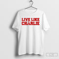 Charlie Kirk Live Like Charlie T Shirt Sweater