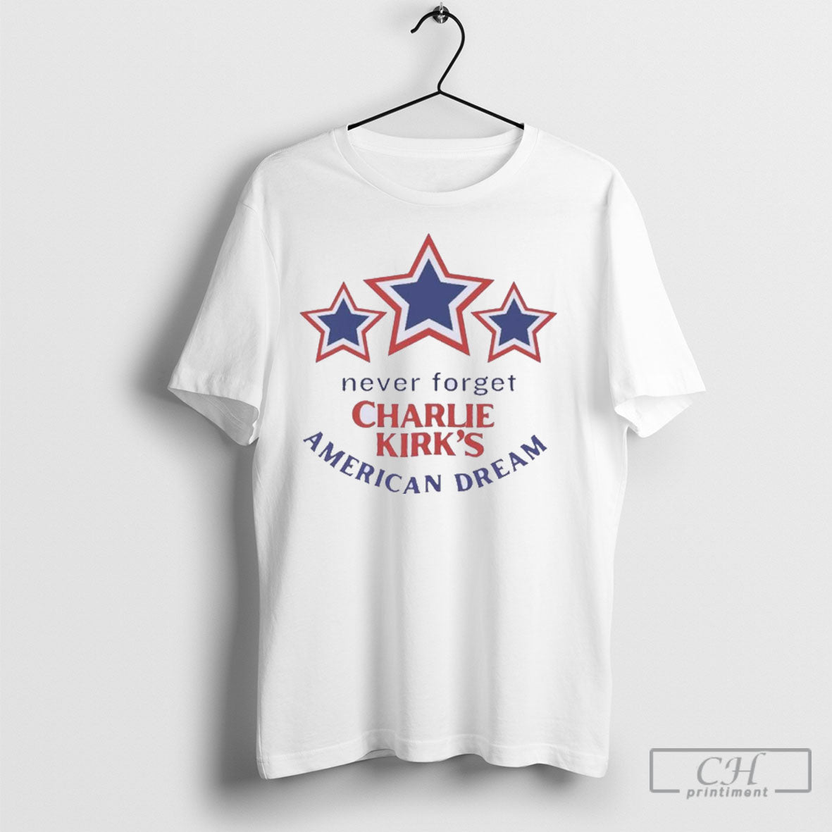 Charlie Kirk Never Forget Charlie Kirks American Dream