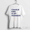 Charlie Kirk Is My Homeboy Shirt Sweater