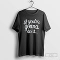 Charlotte Flair Nxt If Youre Gonna Do It T Shirt Sweater