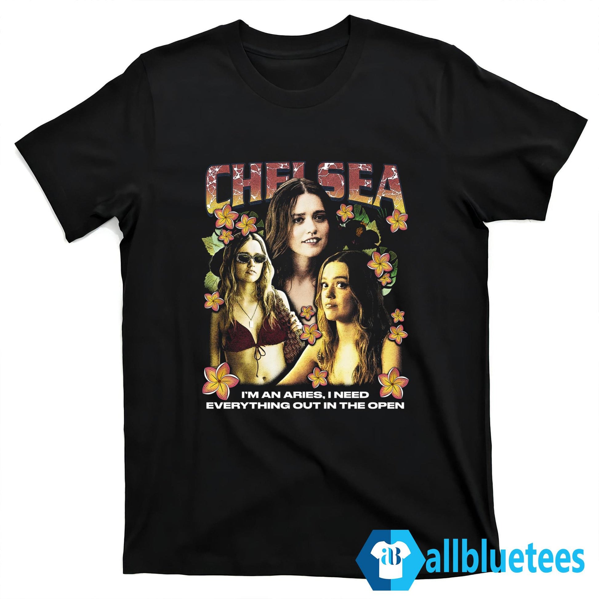 Chelsea I’m An Aries I Need Everything Out In The Open Shirt