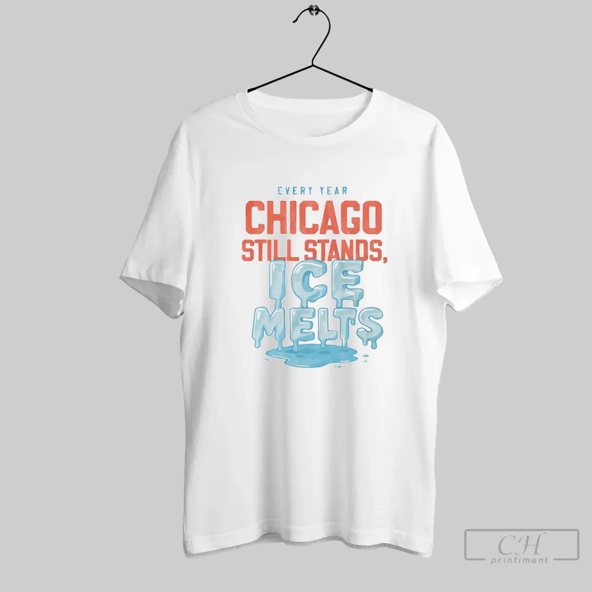 Chicago Still Stands Ice Melts Every Year T Shirt