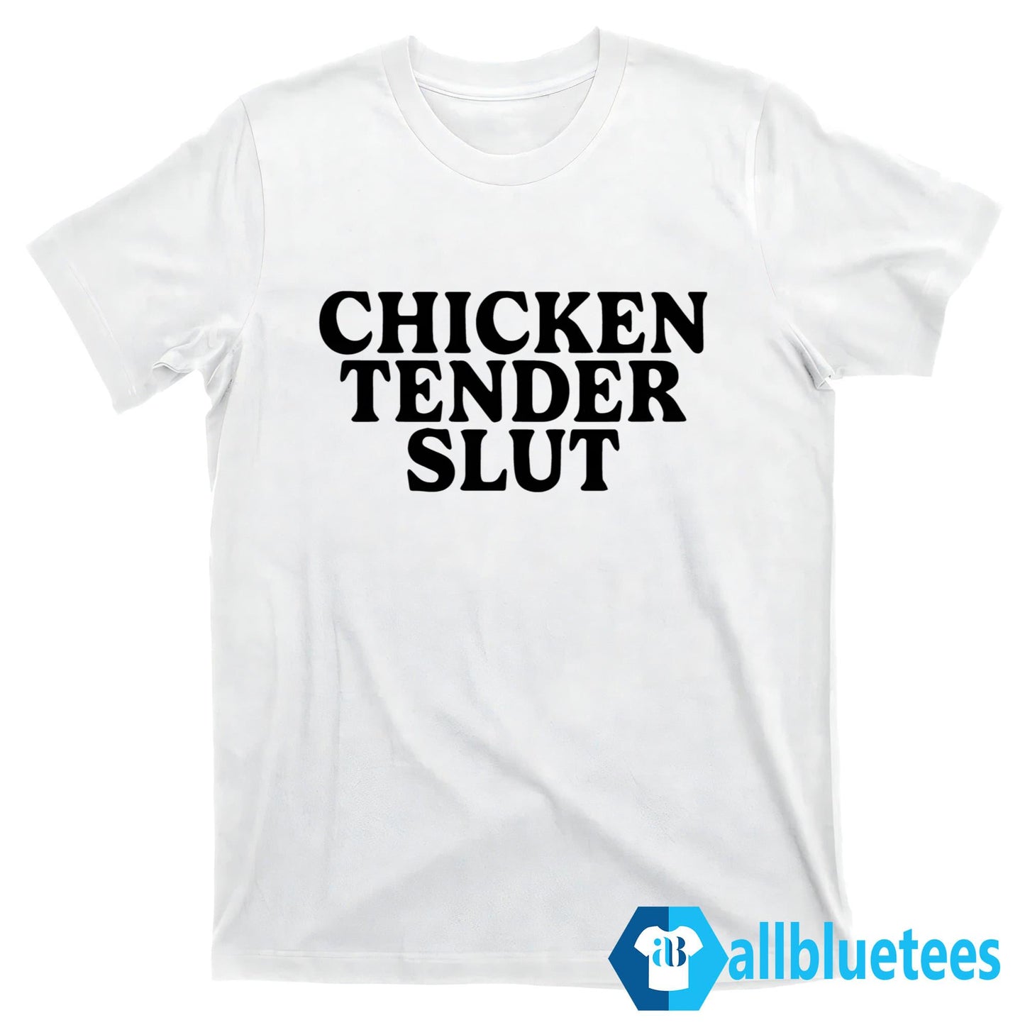 Chicken Tender Slut Shirt