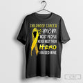 Childhood Cancer Fighter Mom My Son Is My Hero I Raised Mine Shirt