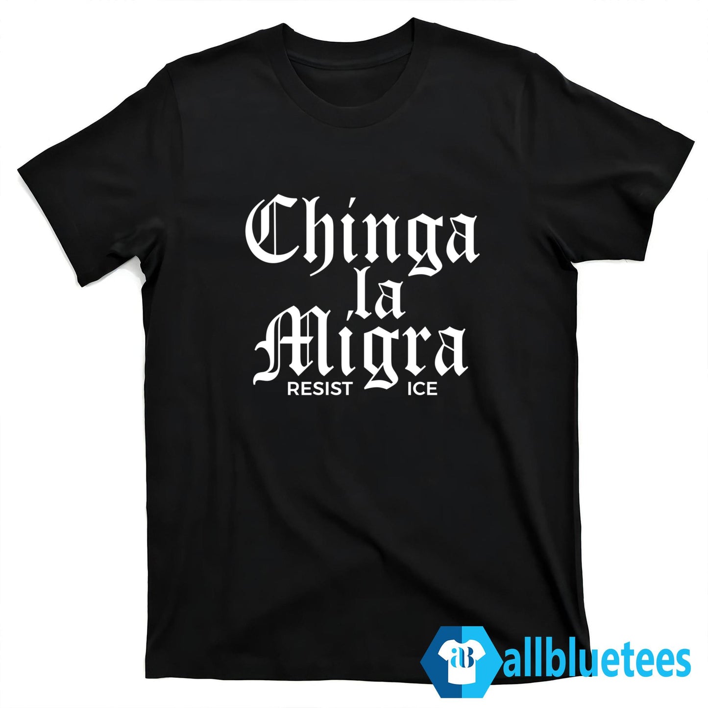 Chinga La Migra Resist ICE Shirt