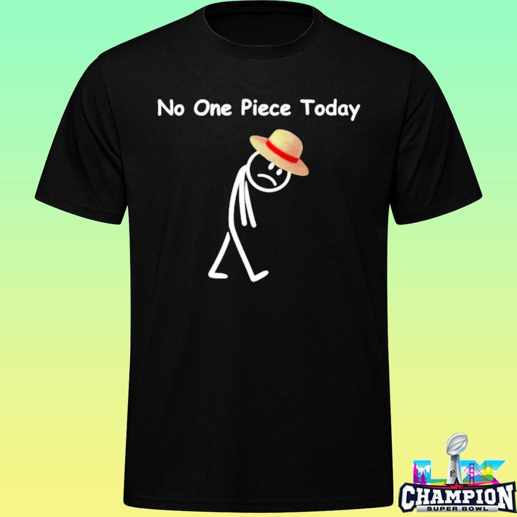 Chopsticks Man Luffy No One Piece Today Shirt