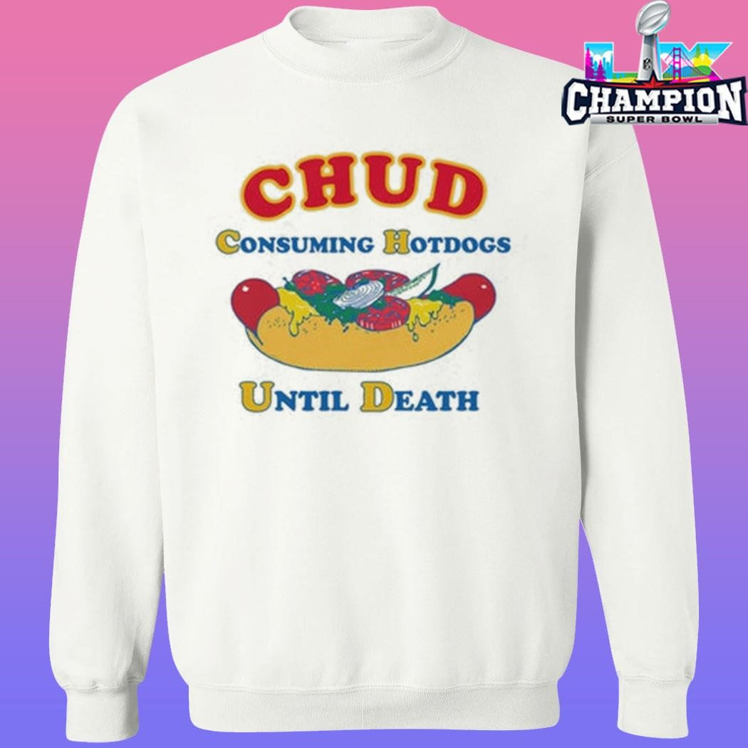 Chud Consuming Hotdogs Until Death Shirt