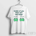 Classic Inside Of You There Are Two Frogs T Shirs Sweater