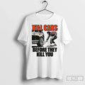 Classic Kill Cars Before They Kill You T Shirs Sweater