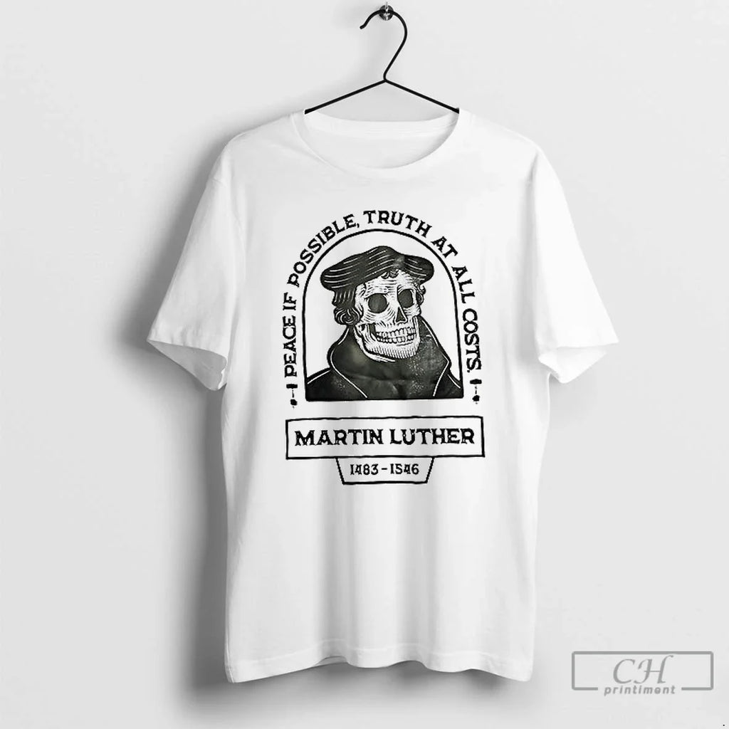 Classic Peace If Possible Truth At All Costs Martin Luther 1483 1546 T Shirs Sweater