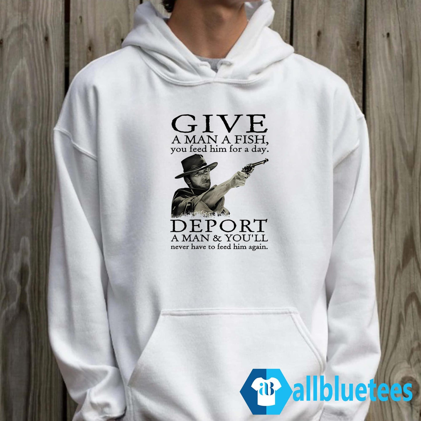 Clint Eastwood Give A Man A Fish You Feed Him For A Day Shirt