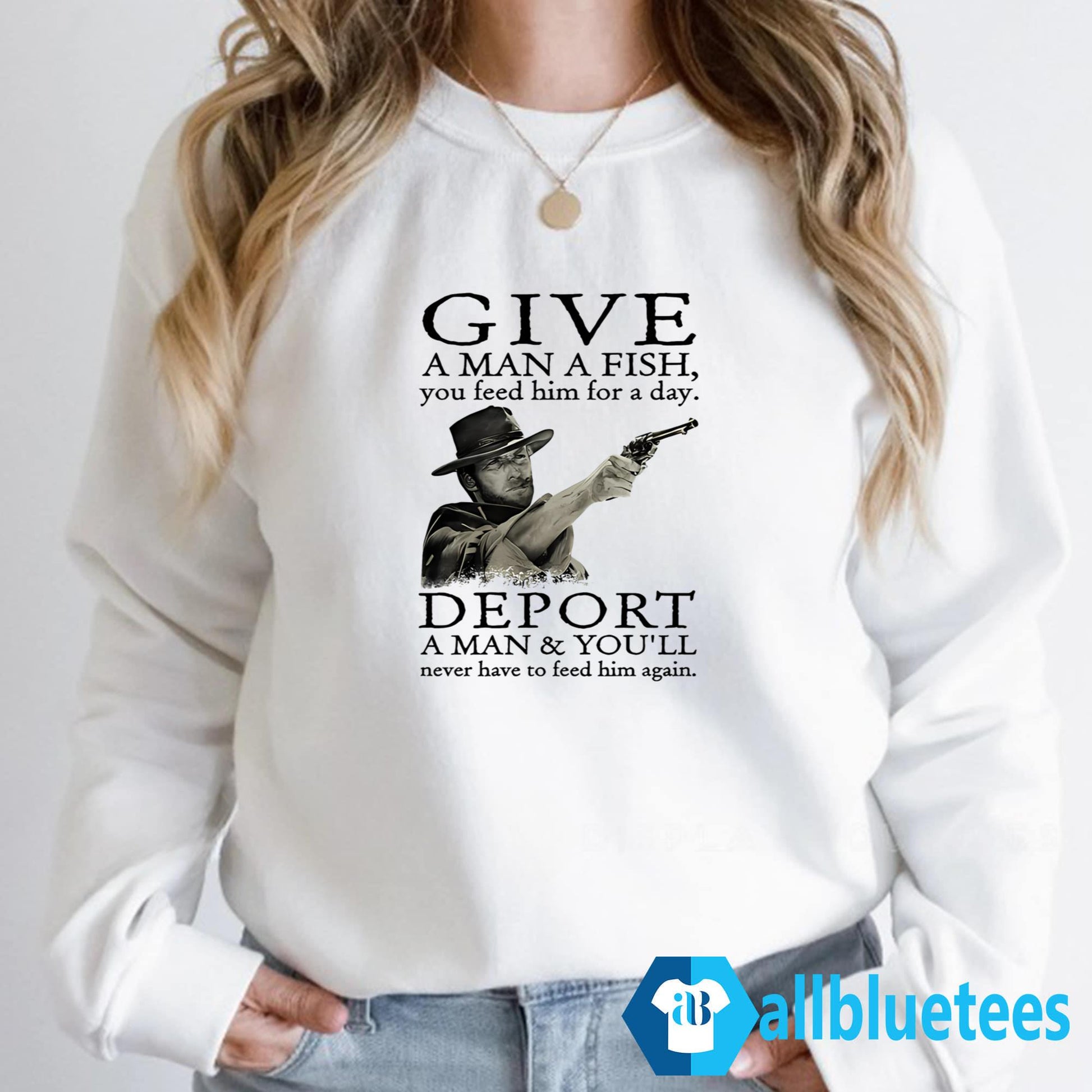 Clint Eastwood Give A Man A Fish You Feed Him For A Day Shirt