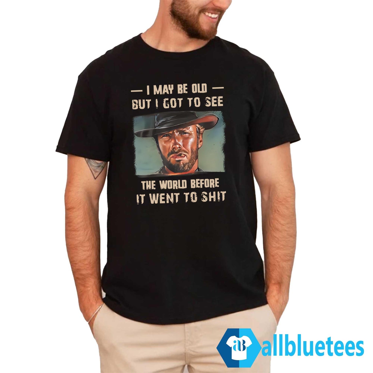 Clint Eastwood I May Be Old But I Got To See The World Shirt