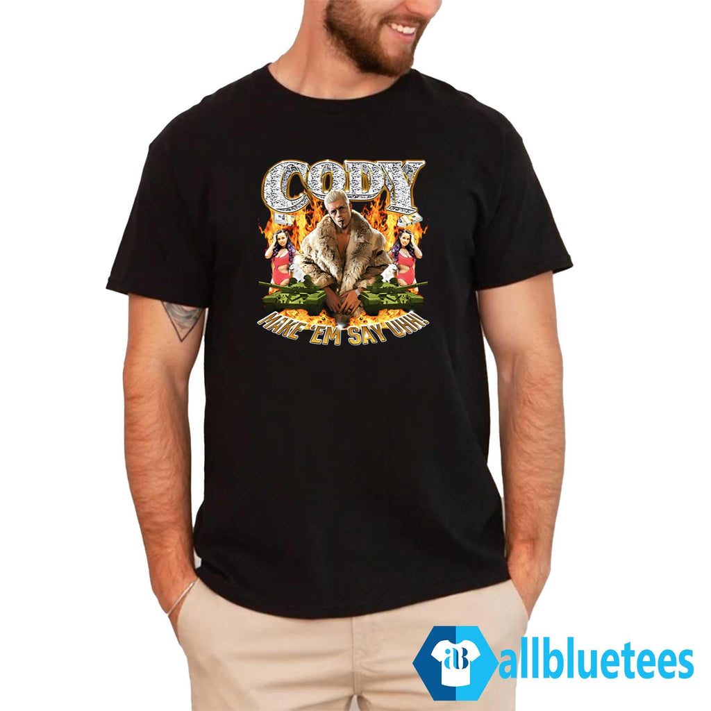 Cody Make ‘Em Say Uhh T-Shirt