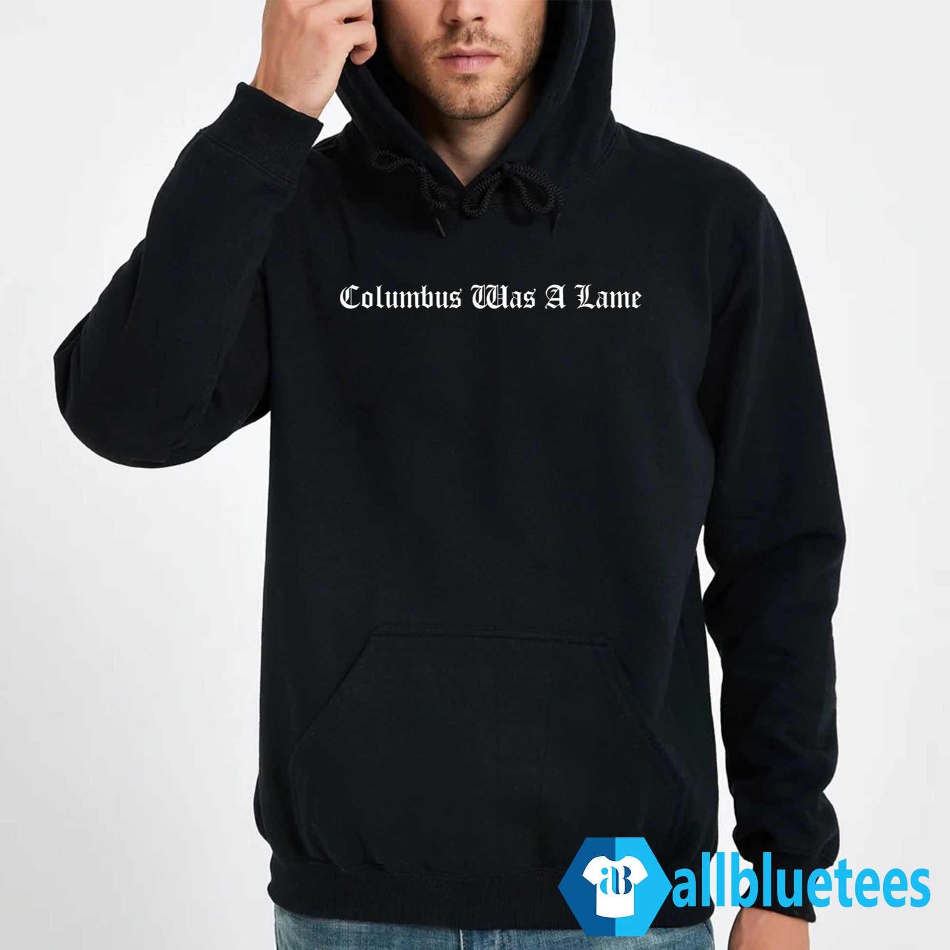 Columbus Was A Lame Shirt