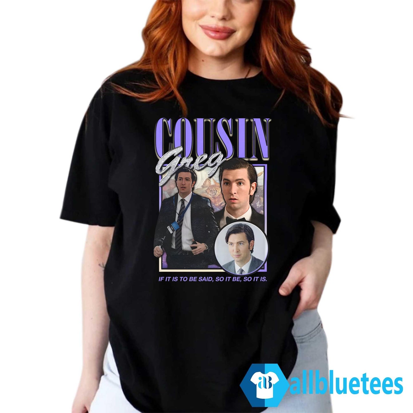 Cousin Greg If It Is To Be Said So It Be So It Is Shirt