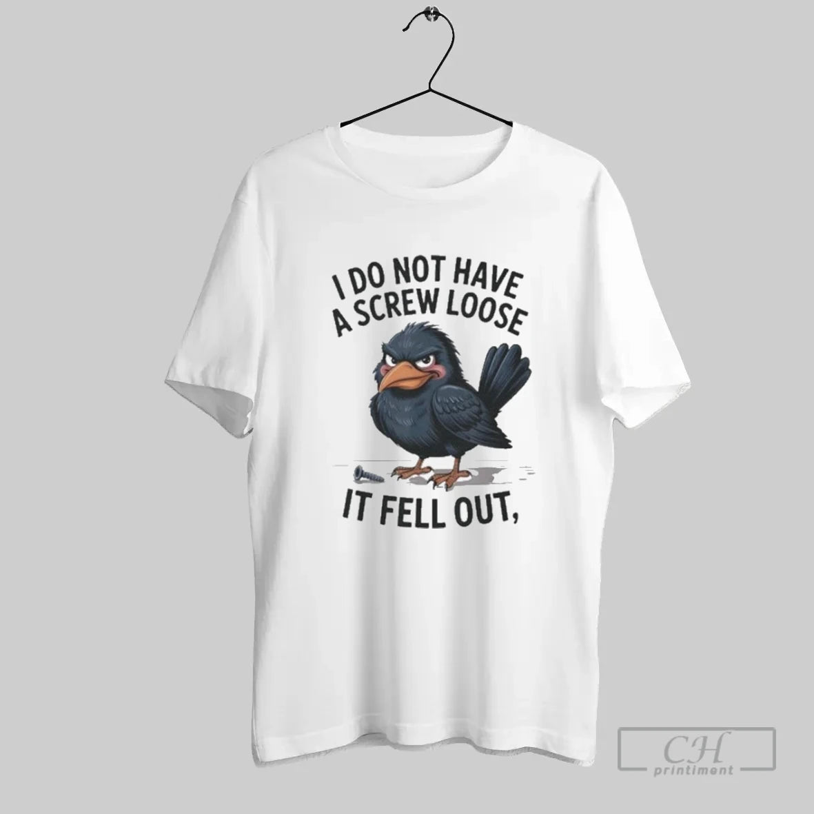 Crow I Do Not Have A Screw Loose It Fell Ou