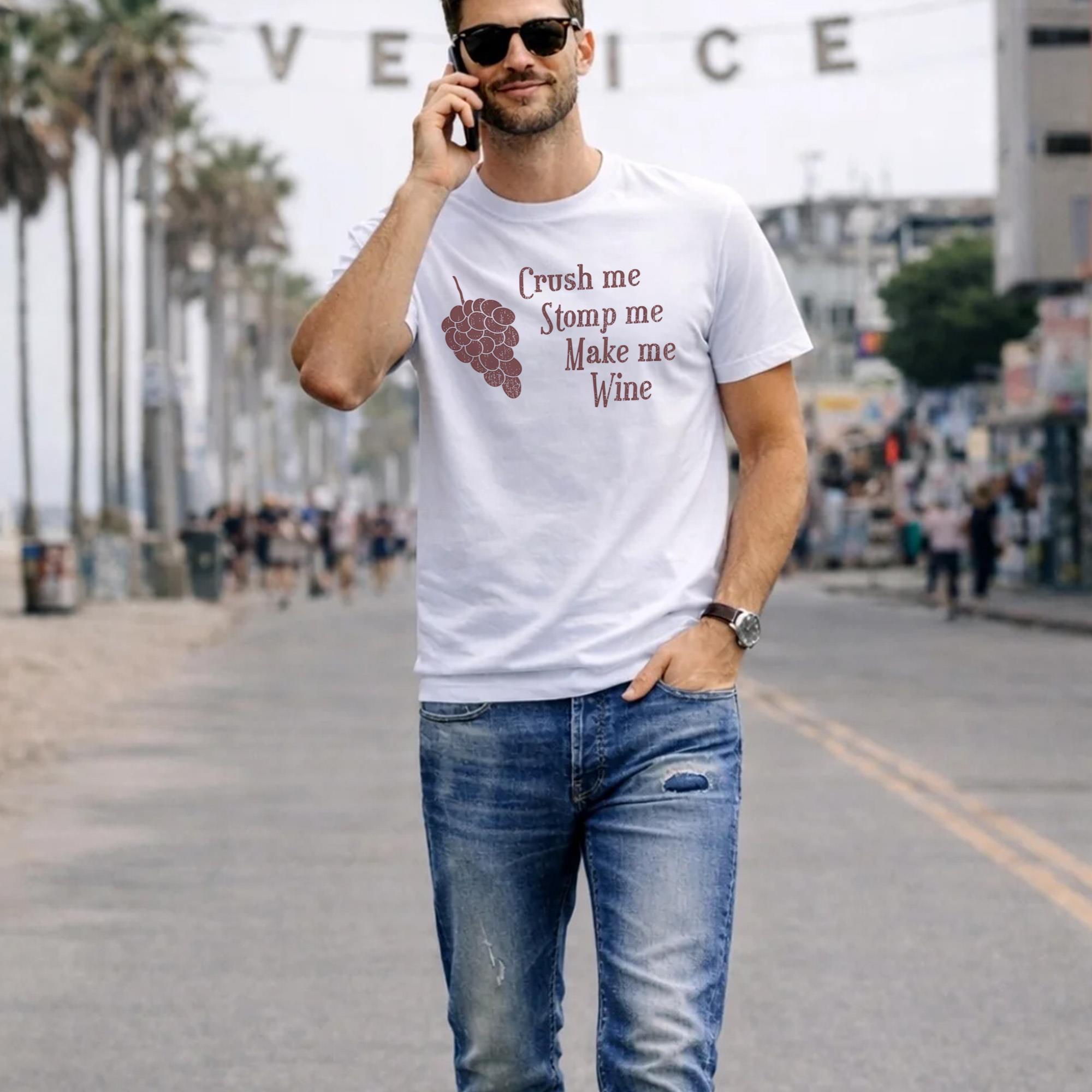 Crush Me Stomp Me Make Me Wine Shirt