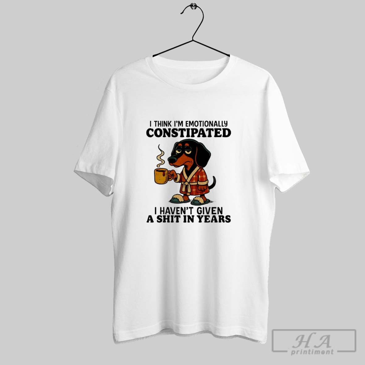 Dachshund I Think Im Emotionally Constipated I Havent Given A Shit In Year