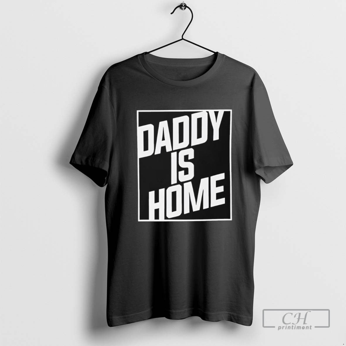 Daddy Is Home T Shirt Sweater