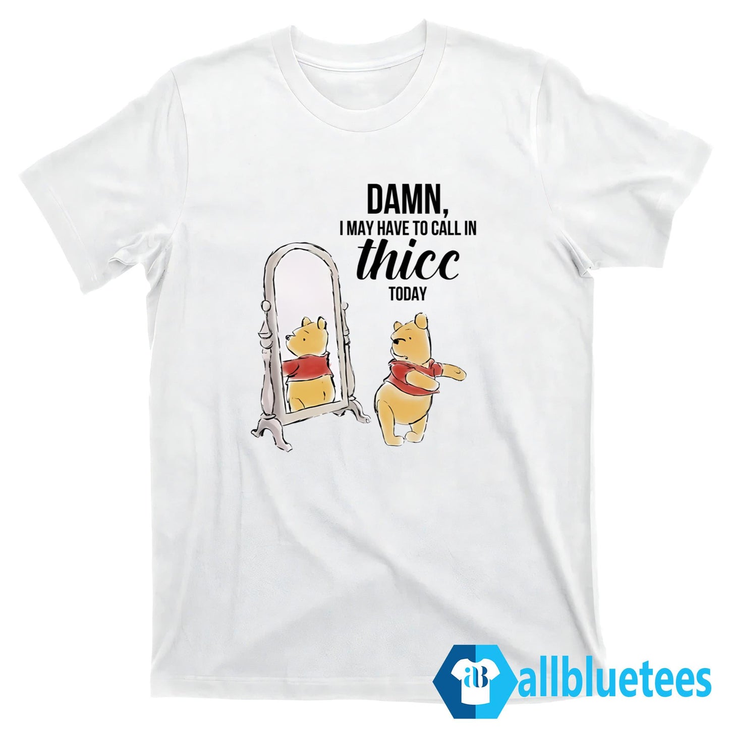 Damn I May Have To Call In Thicc Today Shirt