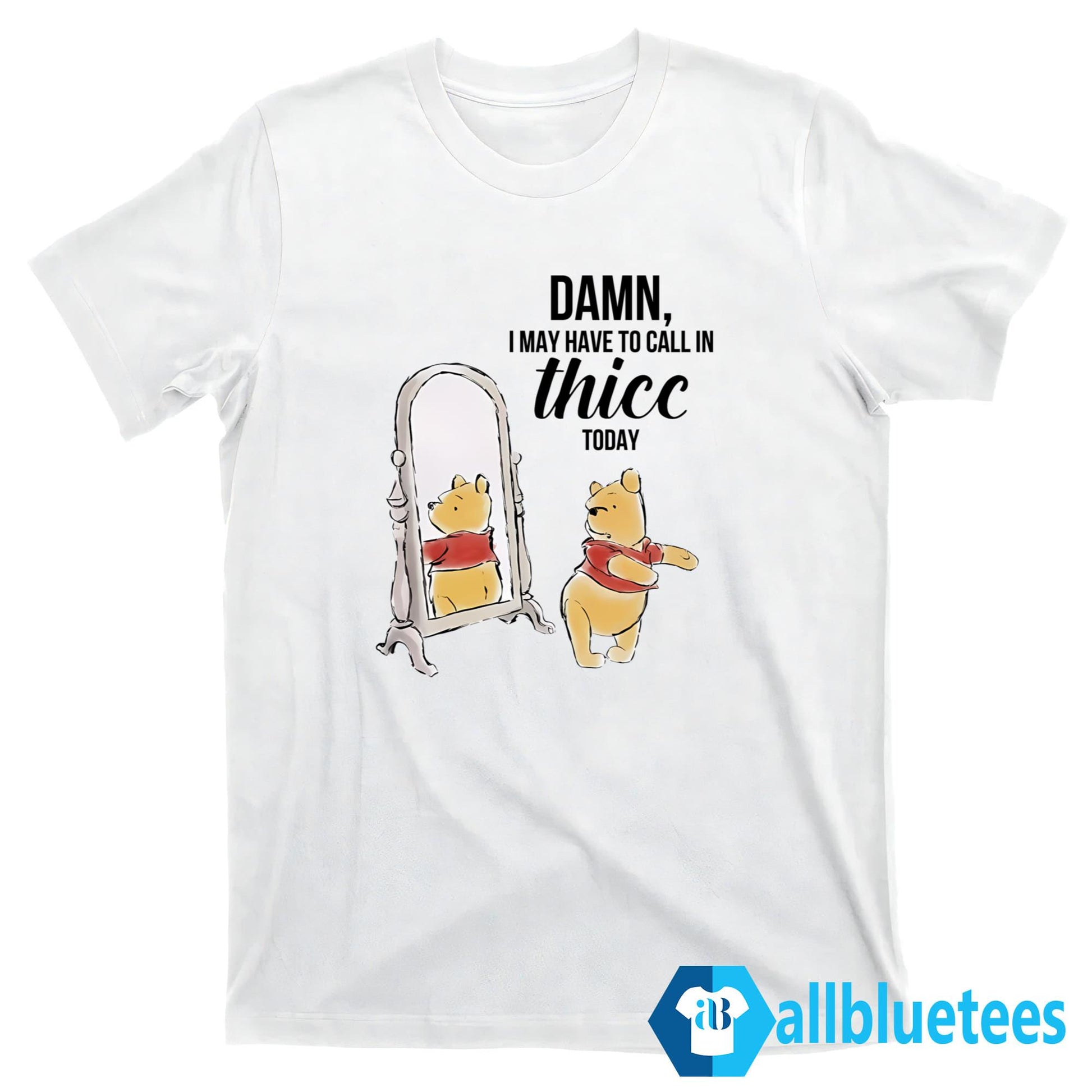 Damn I May Have To Call In Thicc Today Shirt