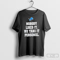 Dan Campbell Detroit Lions Nobody Likes It We Take It Personal Shirt Sweater