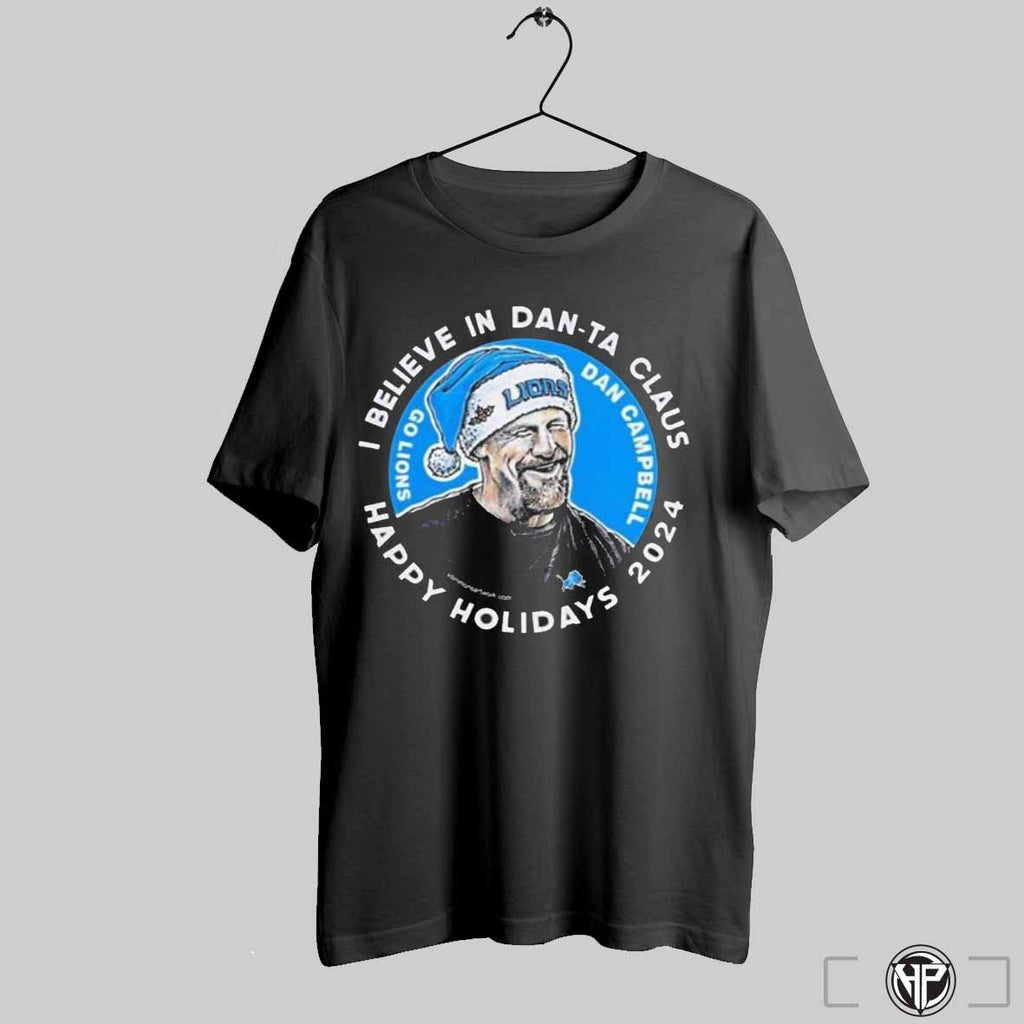 Dan Campbell I Believe In Dan Ta Claus Happy Holidays 2024 Shirt Trending