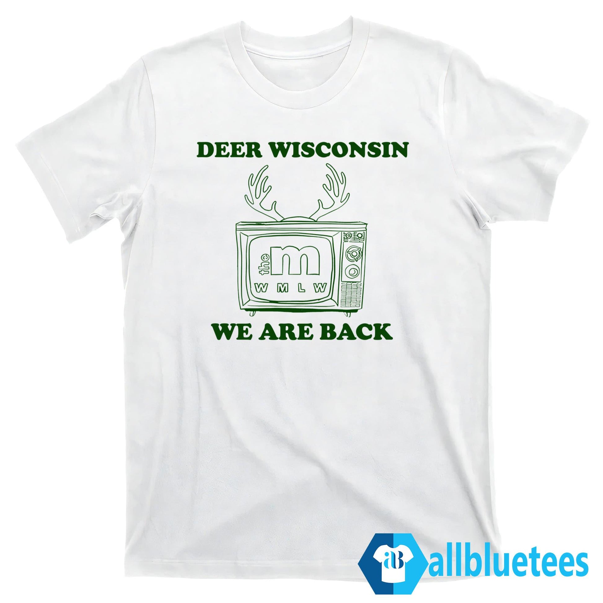 Deer Wisconsin We Are Back Shirt