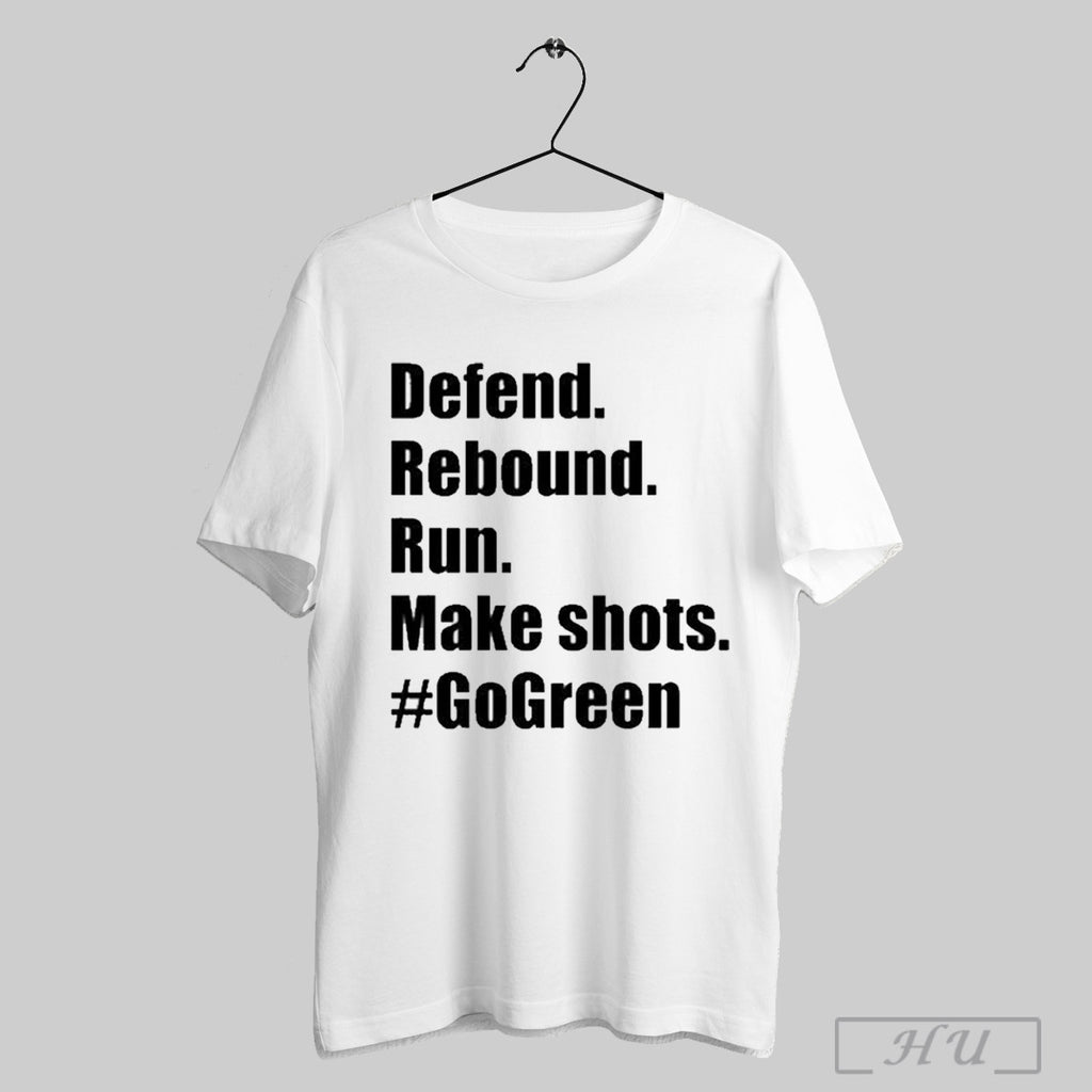 Defend Rebound Run Make Shots Gogreen T Shirt