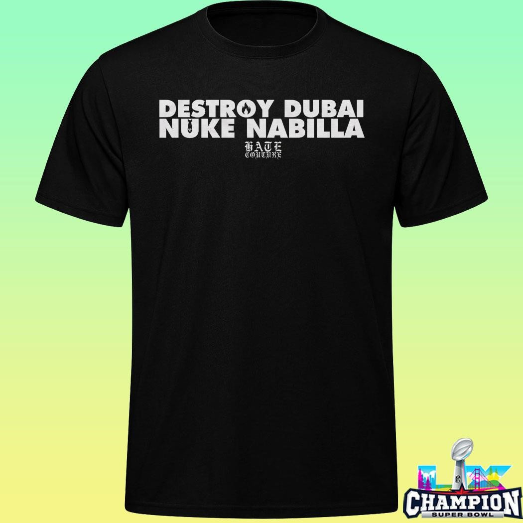 Destroy Dubai Nuke Nabilla Shirt