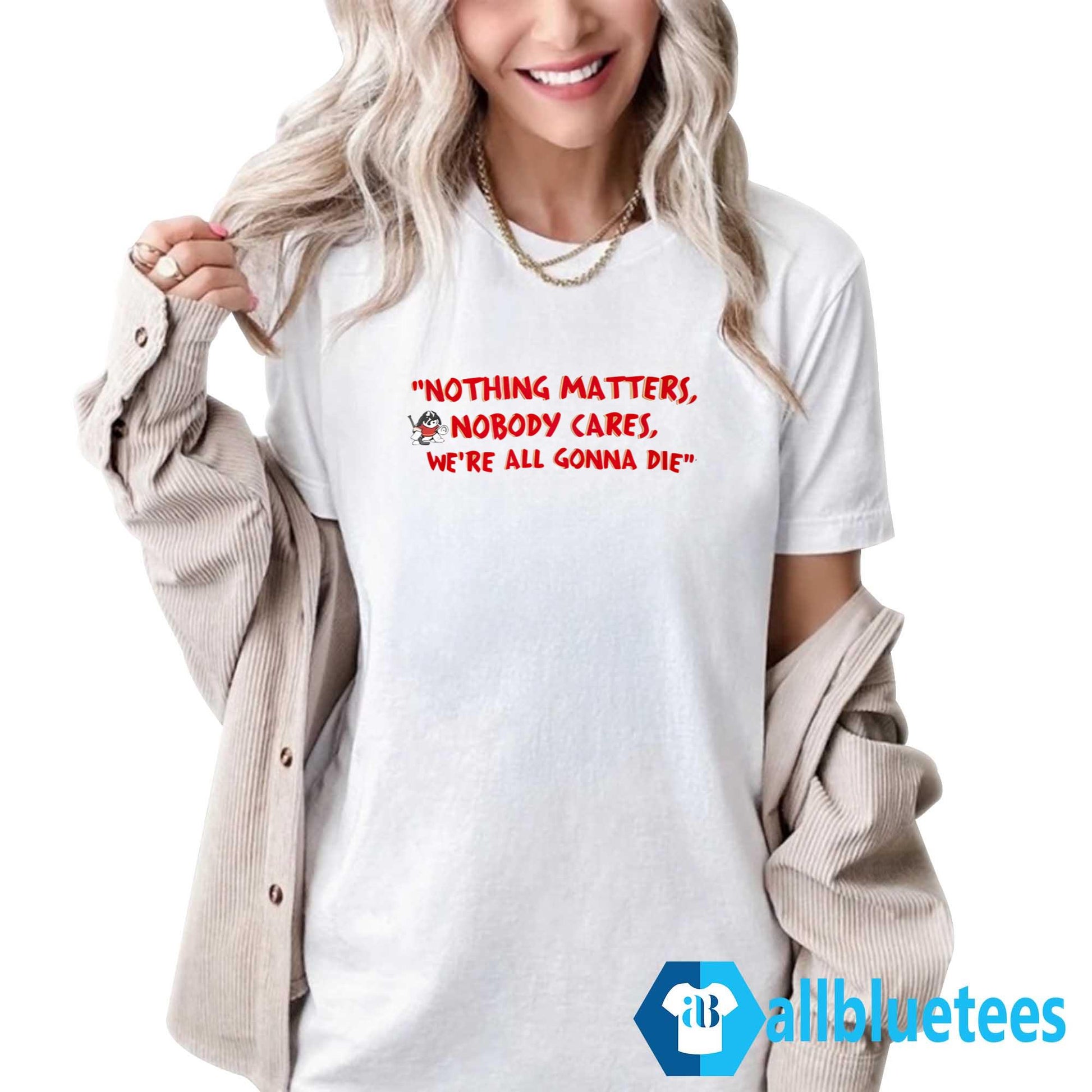 Devin Cooley Nothing Matters Shirt