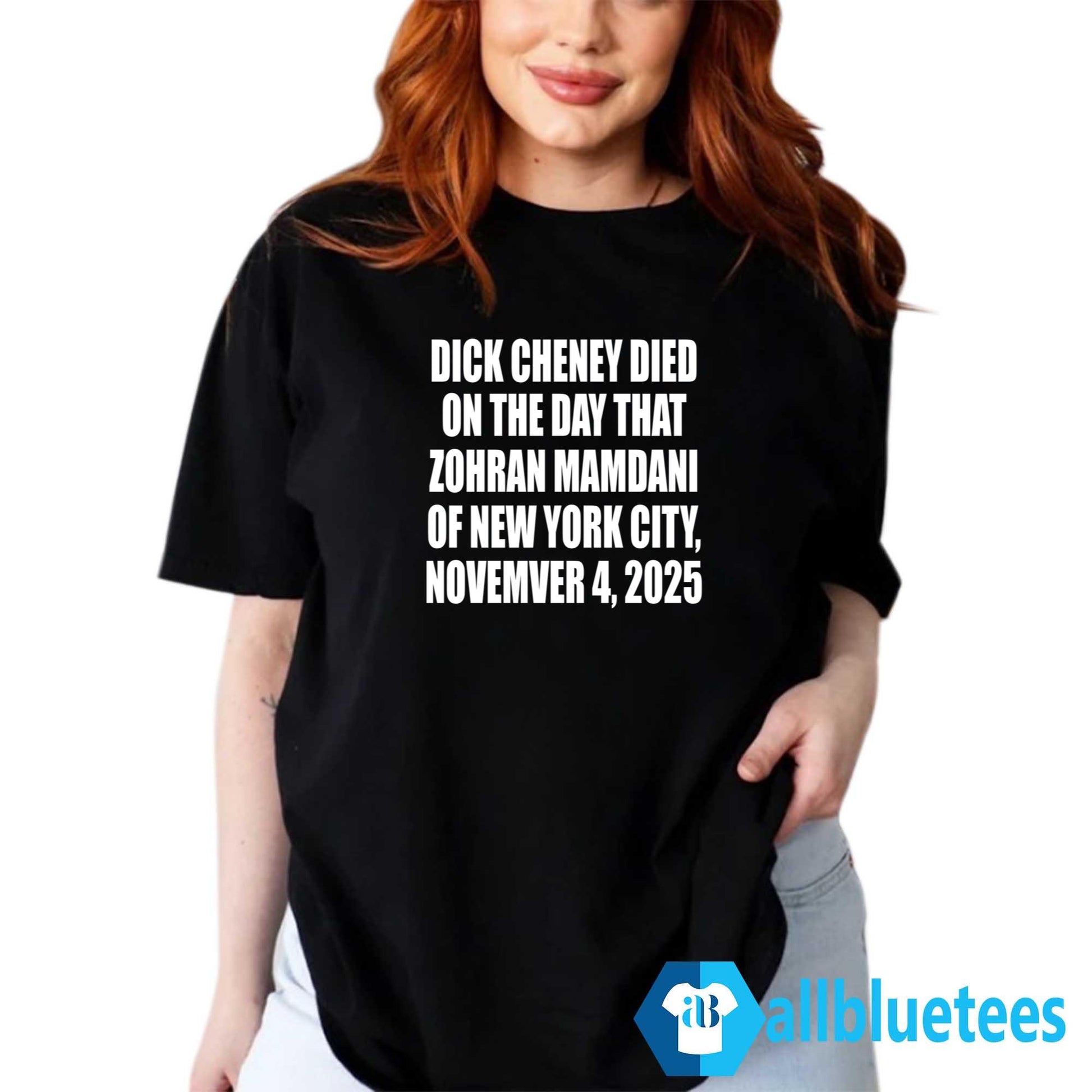 Dick Cheney Died On The Day That Zohran Mamdani Was Elected Mayor Of New York City Shirt