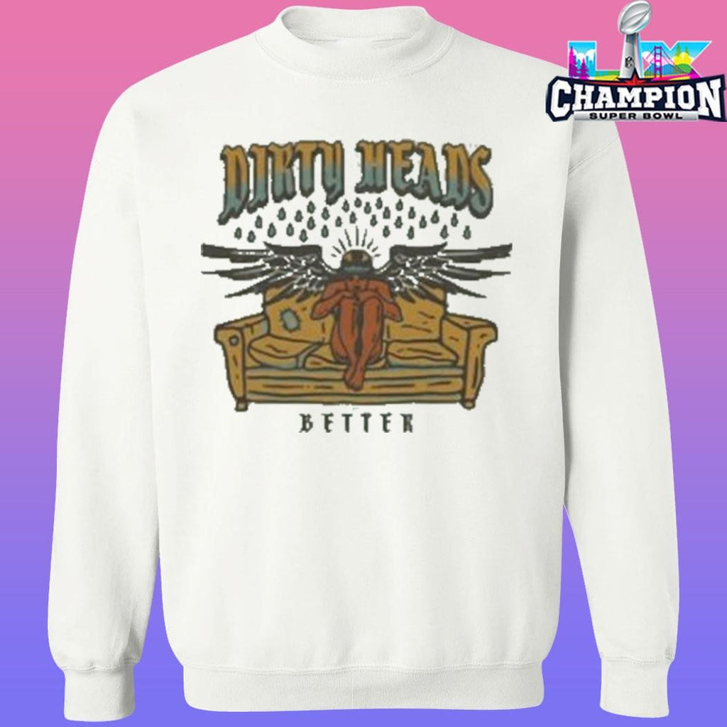 Dirty Heads Better Shirt