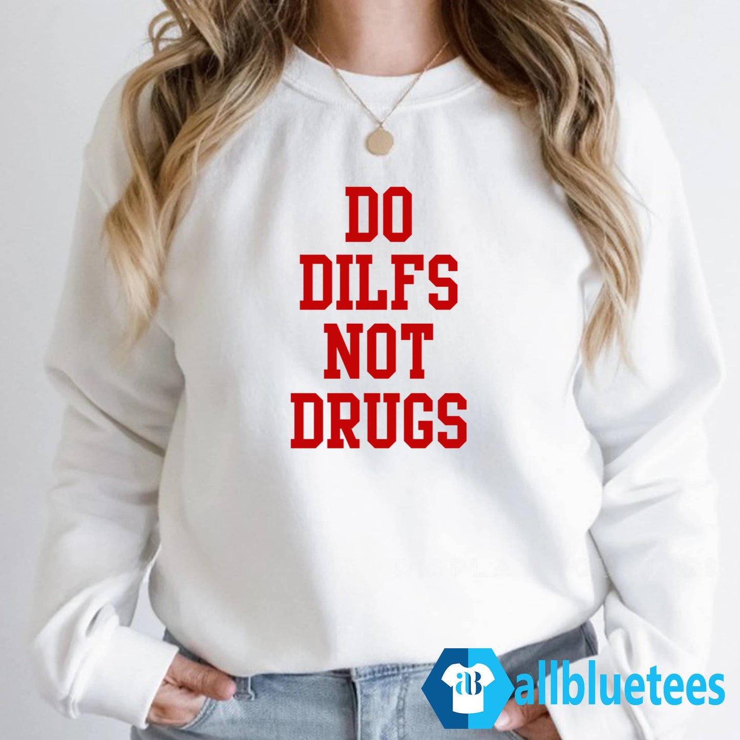 Do Dilfs Not Drugs Shirt
