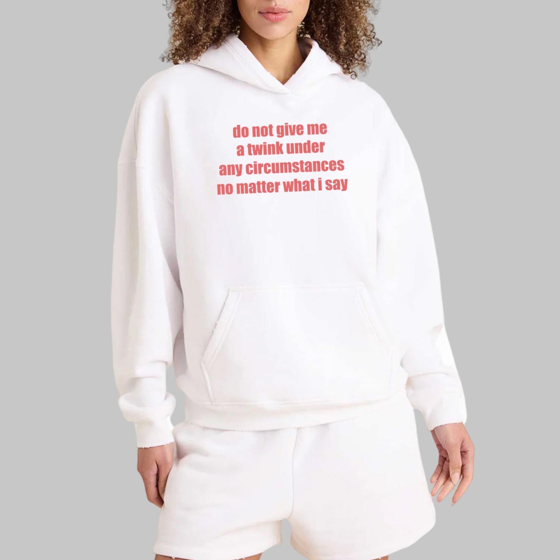 Do Not Give Me A Twink Under Any Circumstances Shirt