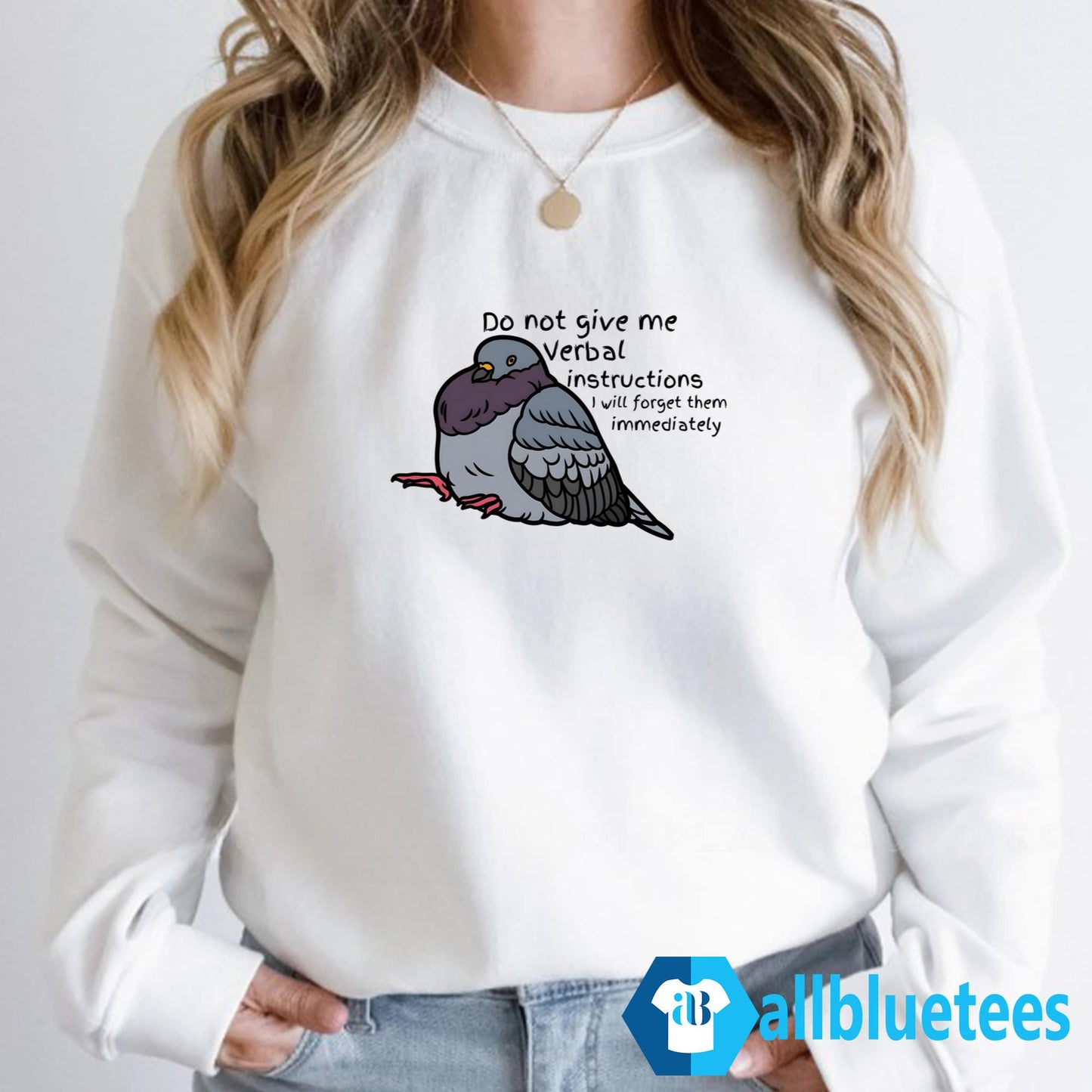 Do Not Give Me Verbal Instructions I Will Forget Them Immediately Shirt
