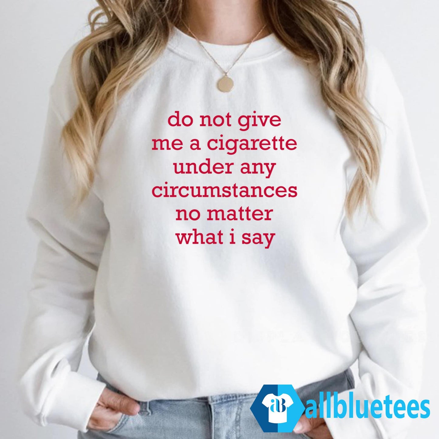 Do Not Give Me A Cigarette Shirt