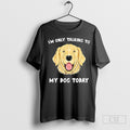 Dog Im Only Talking To My Dog Today