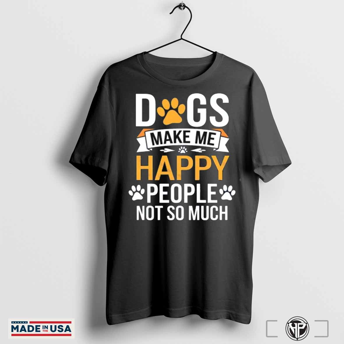 Dogs Make Me Happy T Shirt Dog Lover Apparel