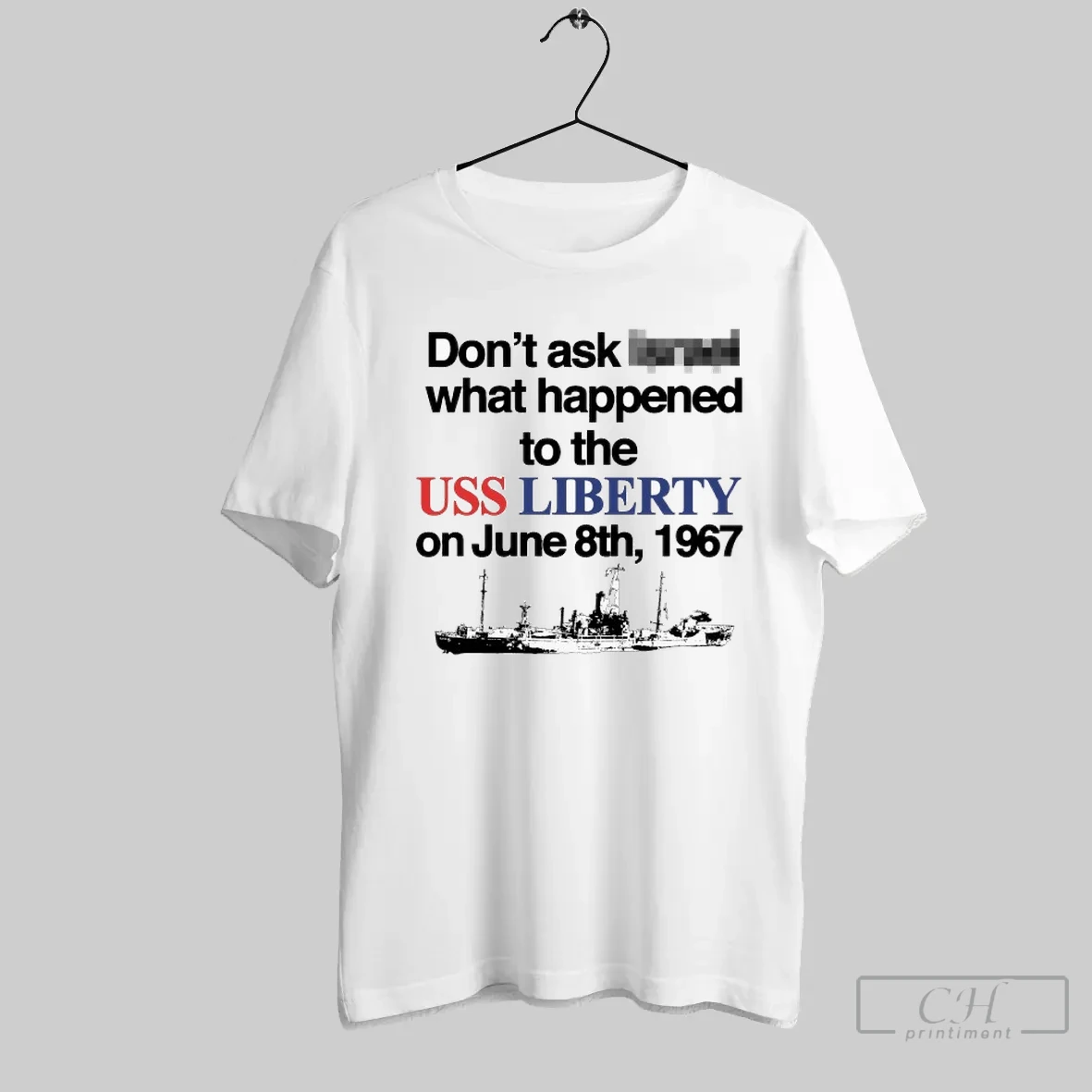 Dont Ask What Happened To The Uss Liberty On June 8th 1967 T Shirt