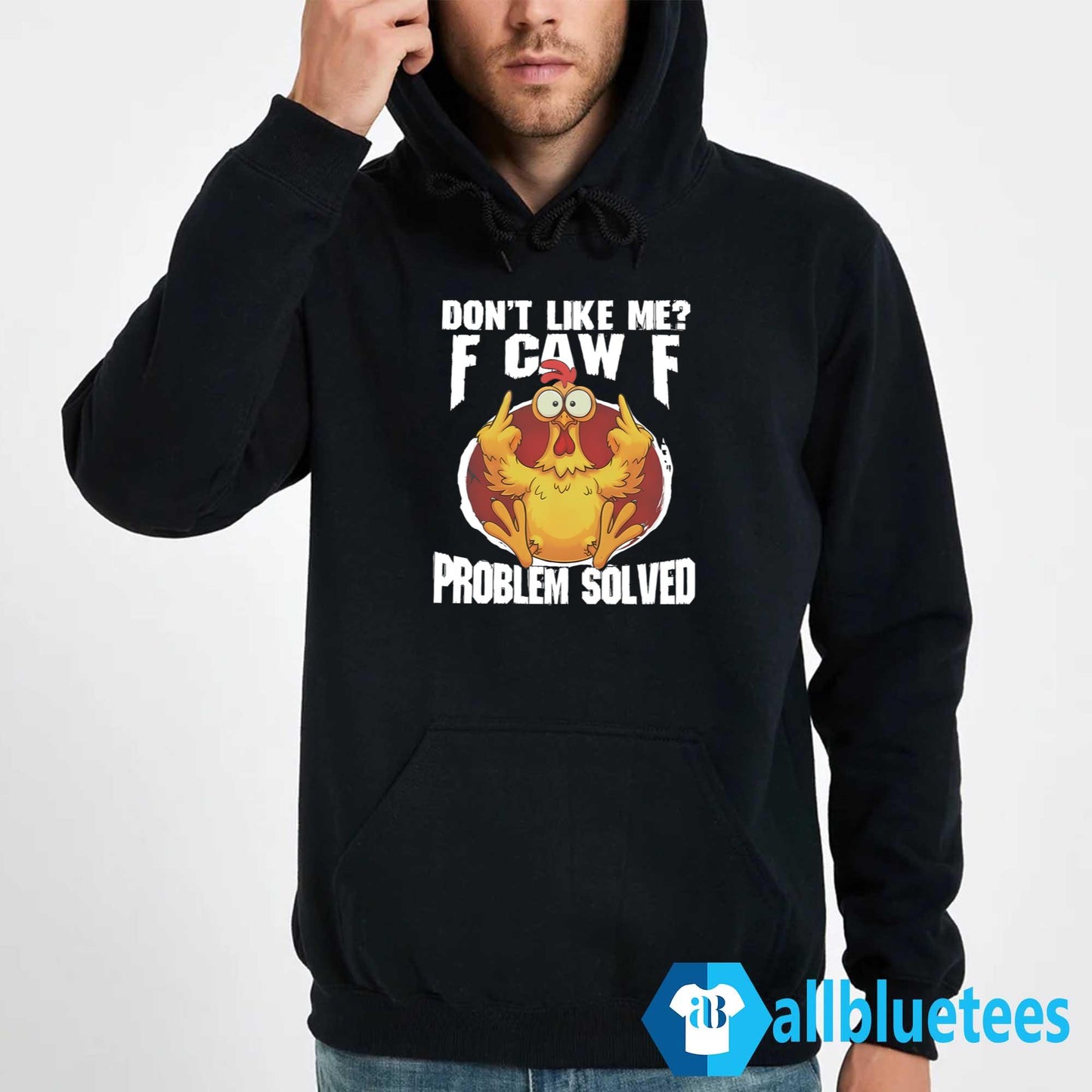 Don’t Like Me F-Caw-F Problem Solved Shirt