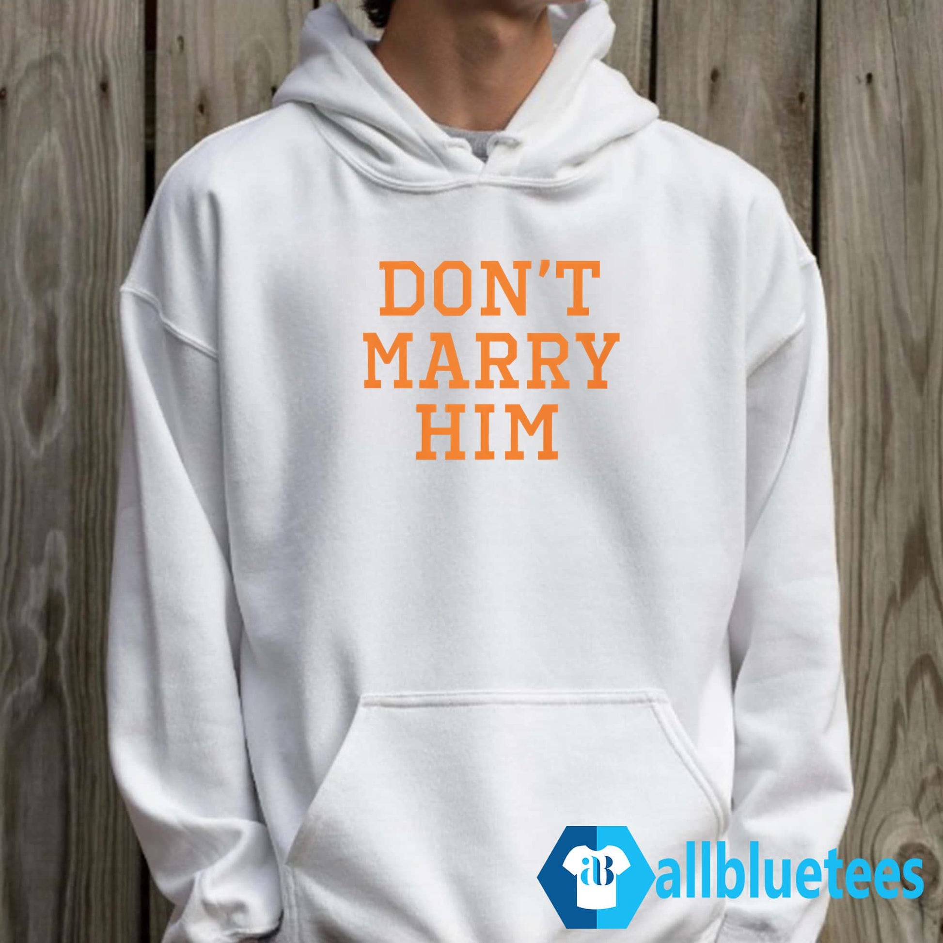 Don’t Marry Him Shirt