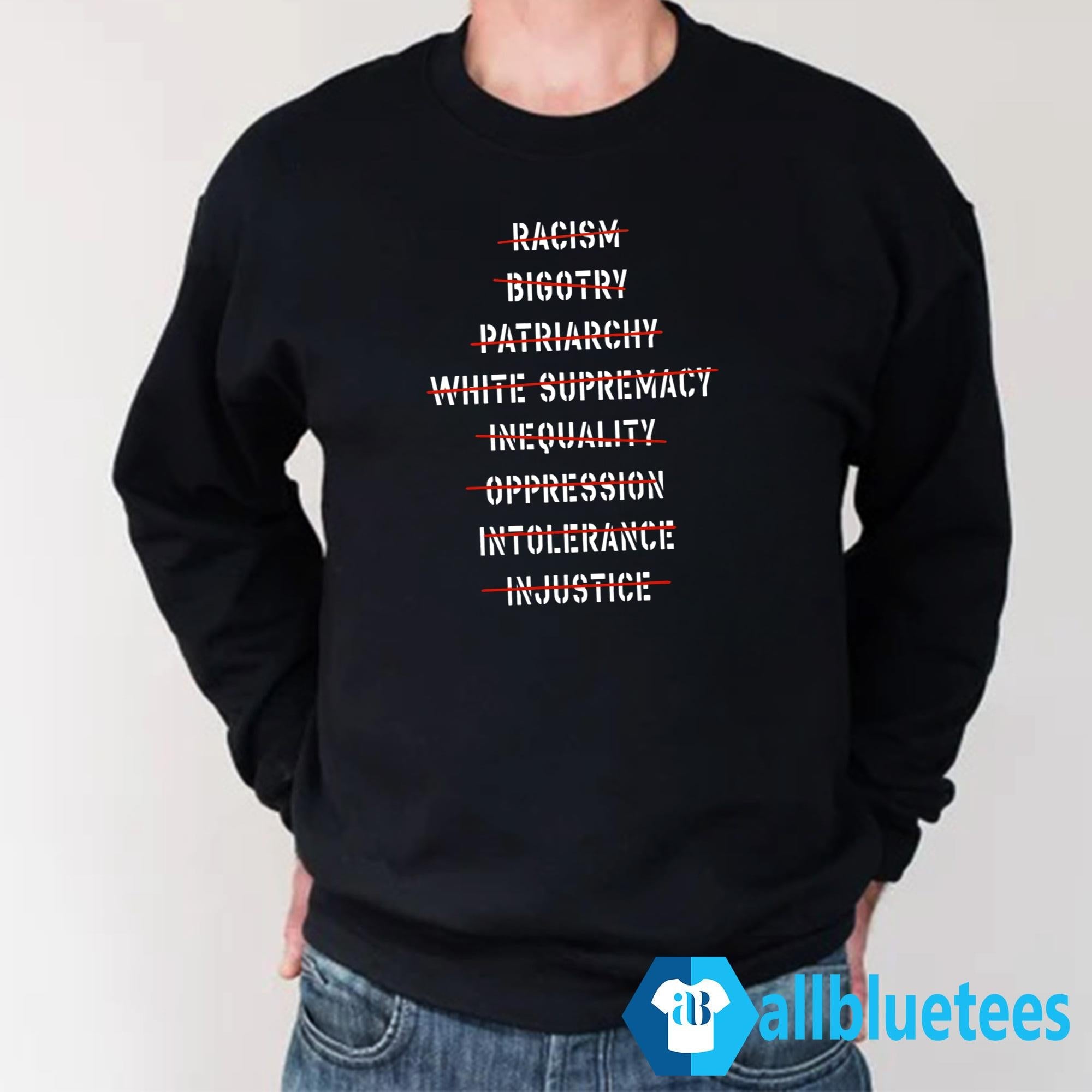 Don’t Racism Bigotry Patriarchy White Supremacy Shirt