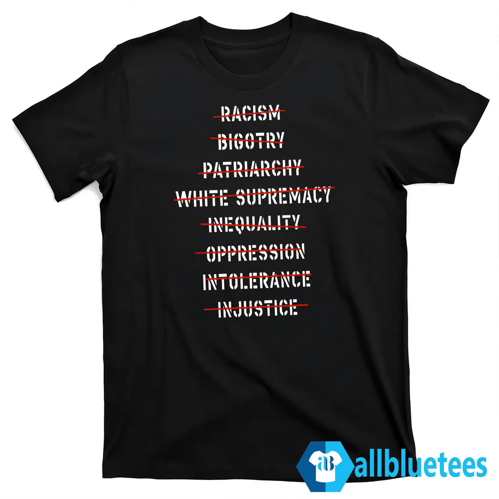Don’t Racism Bigotry Patriarchy White Supremacy Shirt