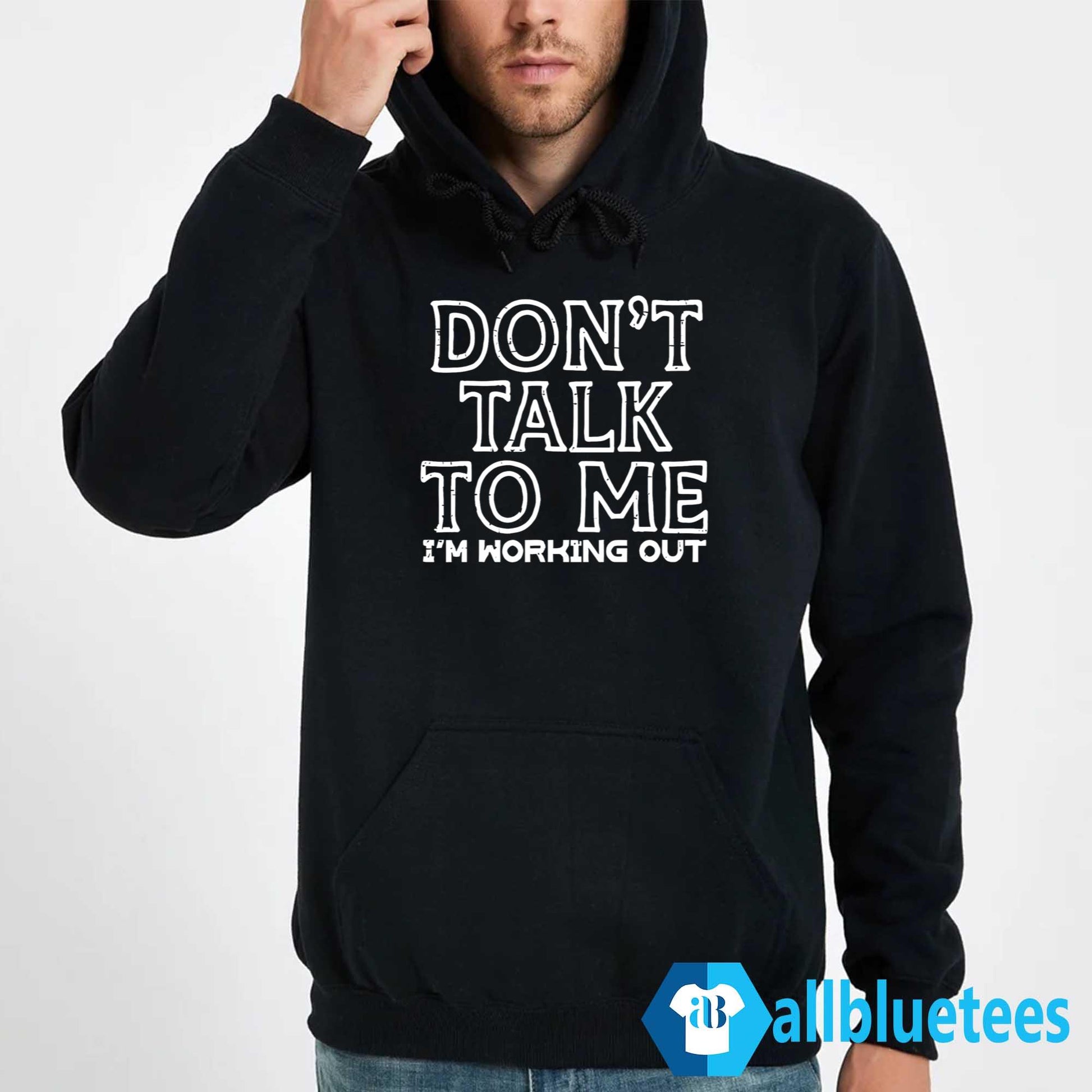 Don’t Talk To Me I’m Working Out Shirt