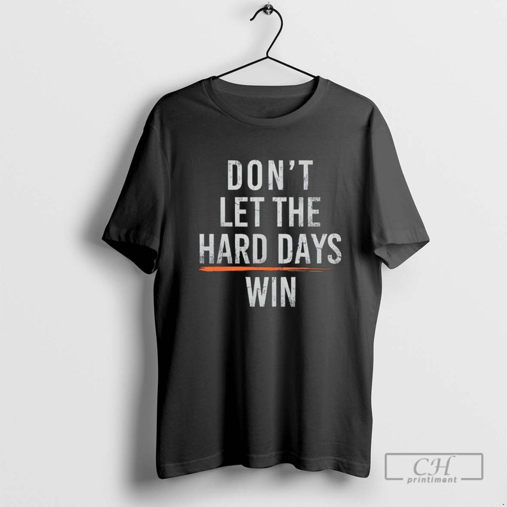 Dont Let The Hard Days Win